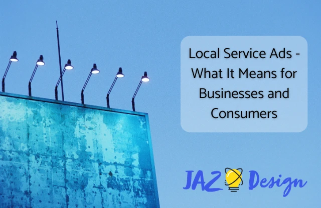 Local Service Ads – What It Means for Businesses and Consumers